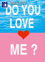 SMKL039: I LOVE YOU - DO YOU LOVE ME